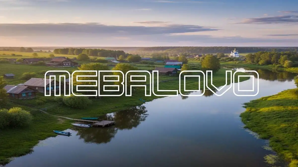 Mebalovo: Capturing the Essence of This Unique Place